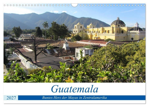 Guatemala - Buntes Herz der Mayas in Zentralamerika (Wandkalender 2027 DIN A3 quer), CALVENDO Monatskalender