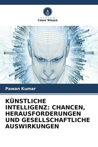 KÜNSTLICHE INTELLIGENZ: CHANCEN, HERAUSFORDERUNGEN UND GESELLSCHAFTLICHE AUSWIRKUNGEN
