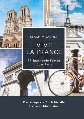 Vive la France: 77 Spannende Fakten über Paris