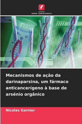 Mecanismos de ação da darinaparsina, um fármaco anticancerígeno à base de arsénio orgânico