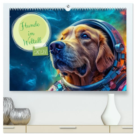 Hunde im Weltall (hochwertiger Premium Wandkalender 2027 DIN A2 quer), Kunstdruck in Hochglanz