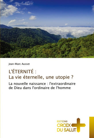 L'ÉTERNITÉ : La vie éternelle, une utopie ?
