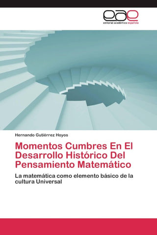 Momentos Cumbres En El Desarrollo Histórico Del Pensamiento Matemático