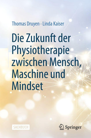 Die Zukunft der Physiotherapie zwischen Mensch, Maschine und Mindset
