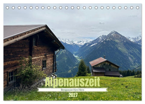 Alpenauszeit - Bergpause fürs Herz (Tischkalender 2027 DIN A5 quer), CALVENDO Monatskalender