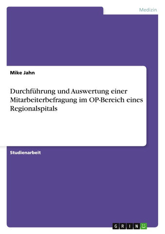 Durchführung und Auswertung einer Mitarbeiterbefragung im OP-Bereich eines Regionalspitals