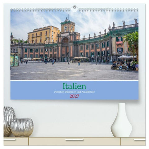Italien - zwischen Dolomiten und Amalfiküste (hochwertiger Premium Wandkalender 2027 DIN A2 quer), Kunstdruck in Hochglanz