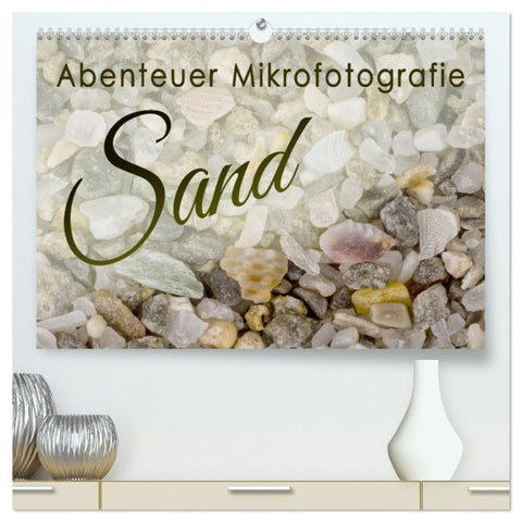 Abenteuer Mikrofotografie Sand (hochwertiger Premium Wandkalender 2027 DIN A2 quer), Kunstdruck in Hochglanz