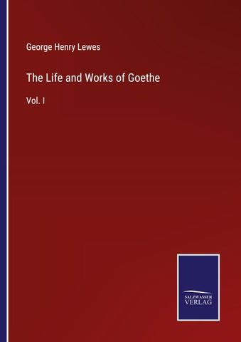 The Life and Works of Goethe