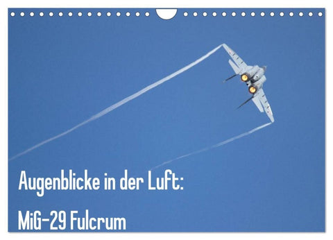 Augenblicke in der Luft: MiG-29 Fulcrum (Wandkalender 2027 DIN A4 quer), CALVENDO Monatskalender