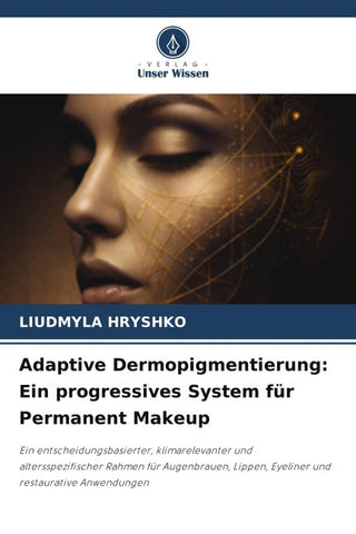 Adaptive Dermopigmentierung: Ein progressives System für Permanent Makeup