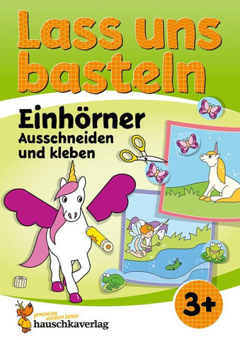 Lass uns basteln – Ausschneiden und kleben ab 3 Jahre – Einhörner