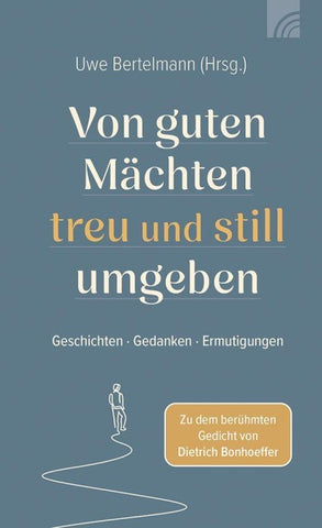 Von guten Mächten treu und still umgeben