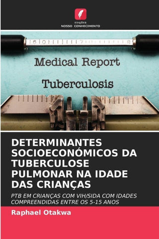 DETERMINANTES SOCIOECONÓMICOS DA TUBERCULOSE PULMONAR NA IDADE DAS CRIANÇAS