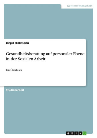 Gesundheitsberatung auf personaler Ebene in der Sozialen Arbeit