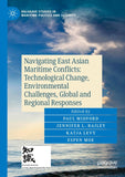 Navigating East Asian Maritime Conflicts: Technological Change, Environmental Challenges, Global and Regional Responses