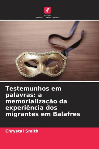 Testemunhos em palavras: a memorialização da experiência dos migrantes em Balafres