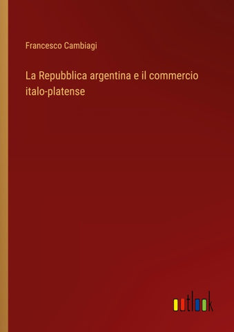 La Repubblica argentina e il commercio italo-platense