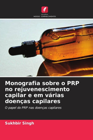 Monografia sobre o PRP no rejuvenescimento capilar e em várias doenças capilares