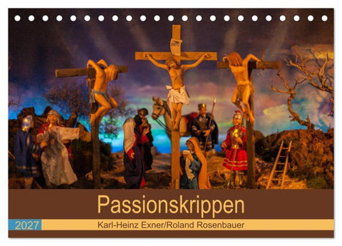 Passionskrippen (Tischkalender 2027 DIN A5 quer), CALVENDO Monatskalender