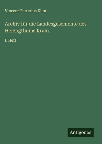 Archiv für die Landesgeschichte des Herzogthums Krain