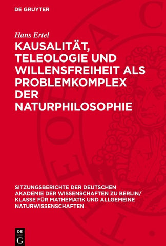 Kausalität, Teleologie und Willensfreiheit als Problemkomplex der Naturphilosophie