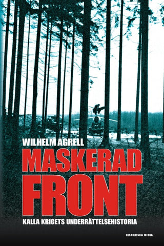 Maskerad front : Kalla krigets underättelsehistoria