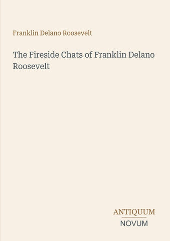 The Fireside Chats of Franklin Delano Roosevelt