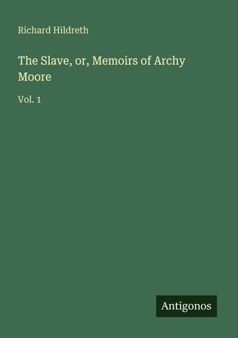 The Slave, or, Memoirs of Archy Moore