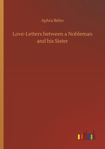 Love-Letters between a Nobleman and his Sister