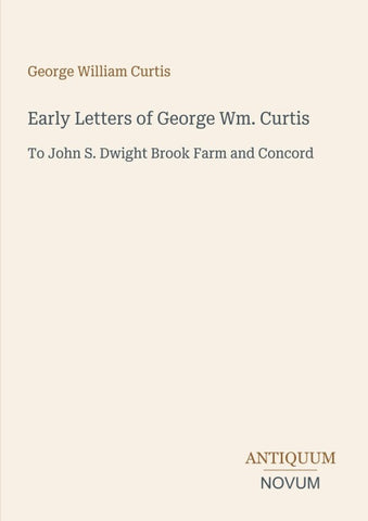 Early Letters of George Wm. Curtis