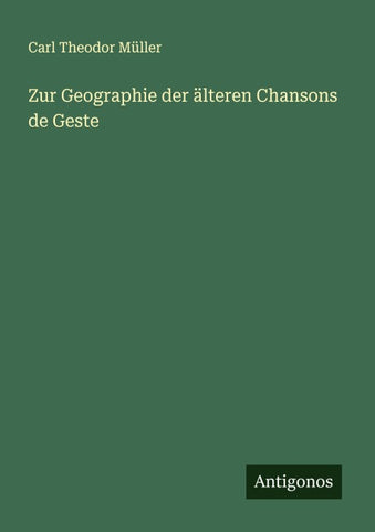 Zur Geographie der älteren Chansons de Geste