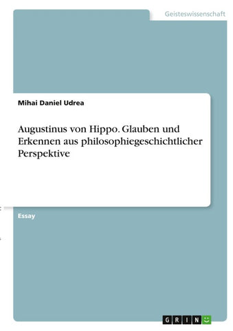 Augustinus von Hippo. Glauben und Erkennen aus philosophiegeschichtlicher Perspektive