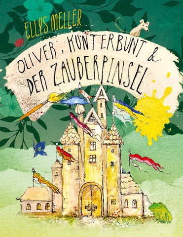 Oliver, Kunterbunt und der Zauberpinsel