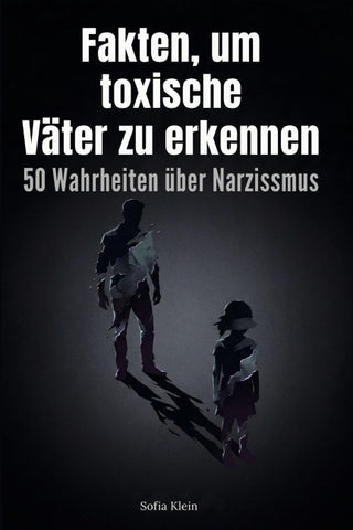 Fakten, um toxische Väter zu erkennen