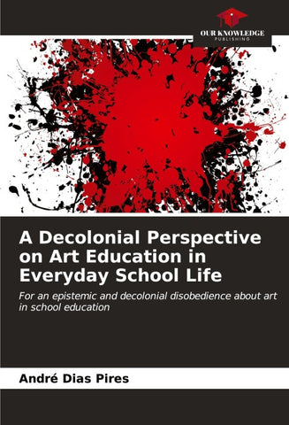 A Decolonial Perspective on Art Education in Everyday School Life