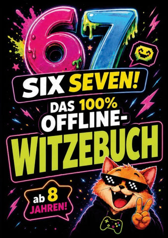 67 SIX SEVEN! Das 100% Offline-Witzebuch ab 8 Jahren