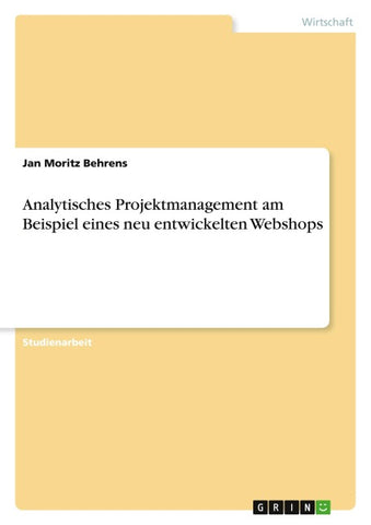 Analytisches Projektmanagement am Beispiel eines neu entwickelten Webshops
