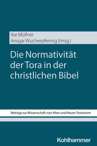 Die Normativität der Tora in der christlichen Bibel