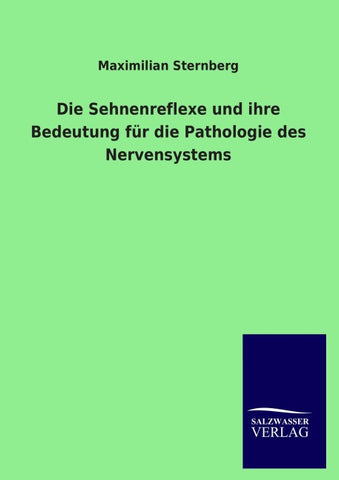 Die Sehnenreflexe und ihre Bedeutung für die Pathologie des Nervensystems