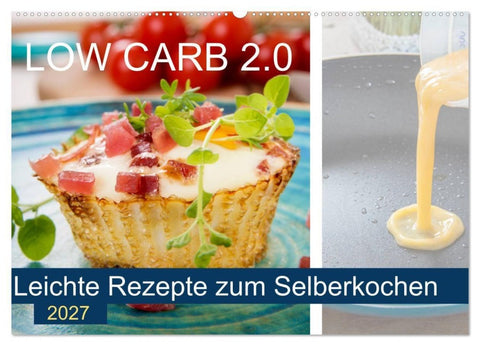 Low Carb 2.0 - Leichte Rezepte zum Selberkochen (Wandkalender 2027 DIN A2 quer), CALVENDO Monatskalender