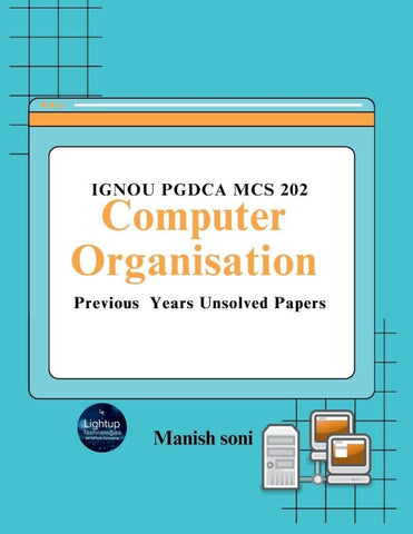 IGNOU PGDCA MCS 202 Computer Organisation Previous Years Unsolved Papers