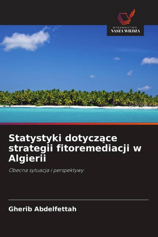 Statystyki dotycz¿ce strategii fitoremediacji w Algierii