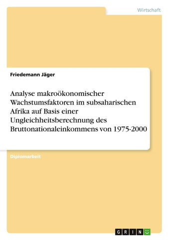 Analyse makroökonomischer Wachstumsfaktoren im subsaharischen Afrika auf Basis einer Ungleichheitsberechnung des Bruttonationaleinkommens von 1975-2000