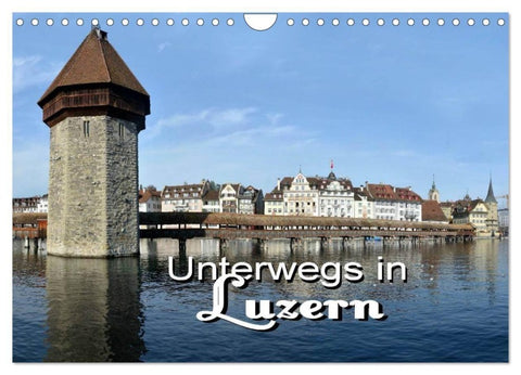 Unterwegs in Luzern (Wandkalender 2027 DIN A4 quer), CALVENDO Monatskalender