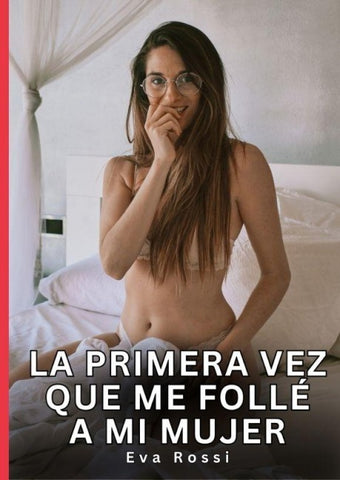 La primera vez que me follé a mi mujer