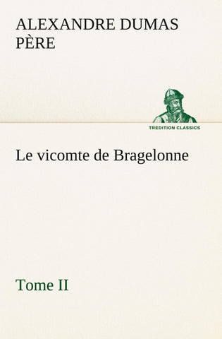 Le vicomte de Bragelonne, Tome II.