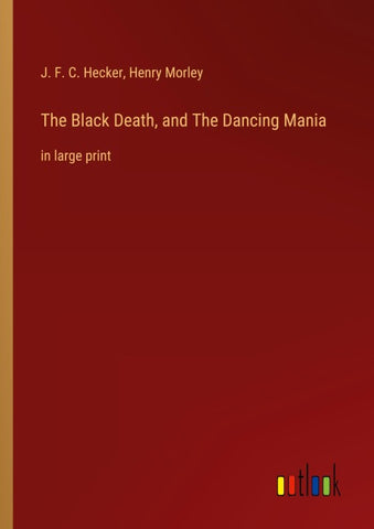 The Black Death, and The Dancing Mania