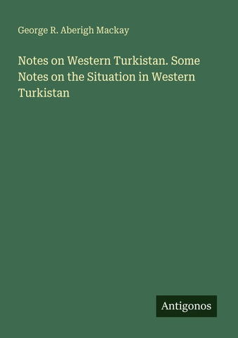 Notes on Western Turkistan. Some Notes on the Situation in Western Turkistan