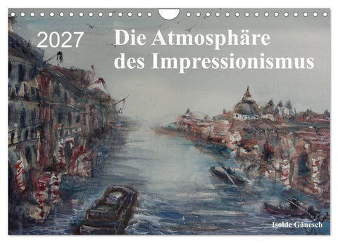 Die Atmosphäre des Impressionismus (Wandkalender 2027 DIN A4 quer), CALVENDO Monatskalender